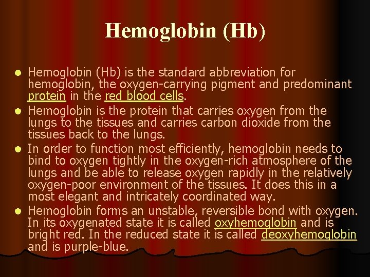 Hemoglobin (Hb) l l Hemoglobin (Hb) is the standard abbreviation for hemoglobin, the oxygen-carrying
