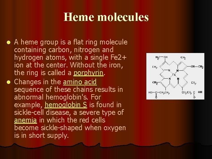 Heme molecules A heme group is a flat ring molecule containing carbon, nitrogen and