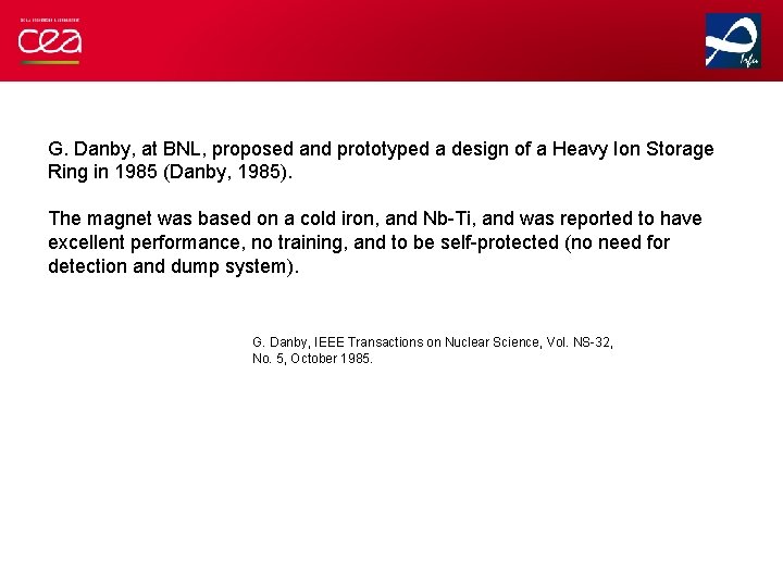 G. Danby, at BNL, proposed and prototyped a design of a Heavy Ion Storage
