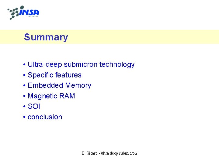 Summary • Ultra-deep submicron technology • Specific features • Embedded Memory • Magnetic RAM