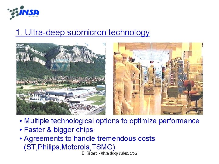 1. Ultra-deep submicron technology • Multiple technological options to optimize performance • Faster &