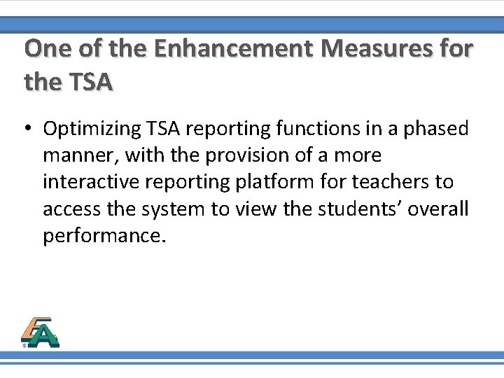 One of the Enhancement Measures for the TSA • Optimizing TSA reporting functions in