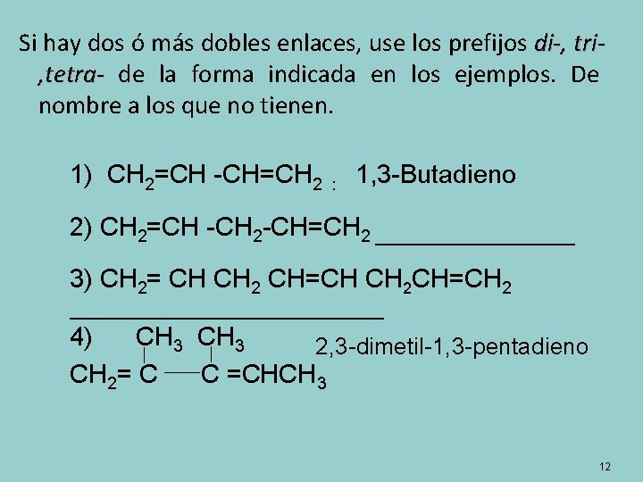 Si hay dos ó más dobles enlaces, use los prefijos di-, tri, tetra- de