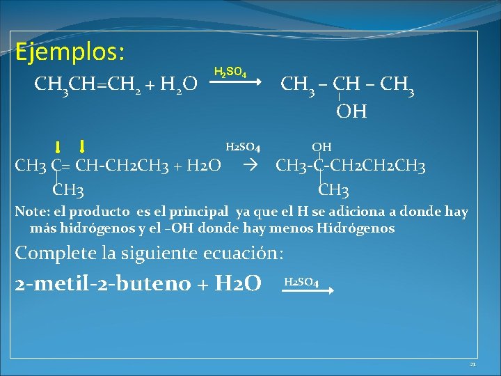 Ejemplos: CH 3 CH=CH 2 + H 2 O H 2 SO 4 CH