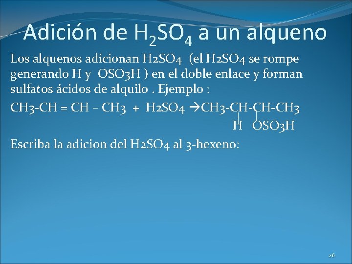 Adición de H 2 SO 4 a un alqueno Los alquenos adicionan H 2
