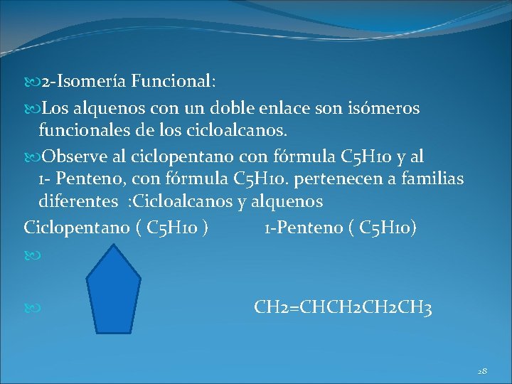  2 -Isomería Funcional: Los alquenos con un doble enlace son isómeros funcionales de