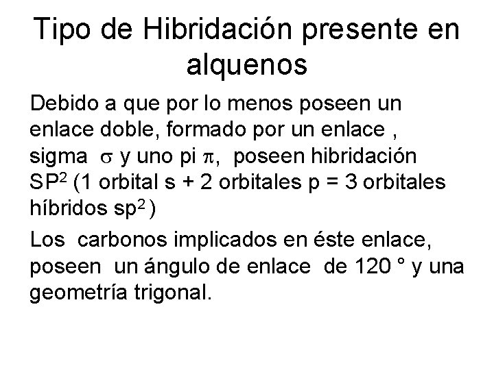 Tipo de Hibridación presente en alquenos Debido a que por lo menos poseen un