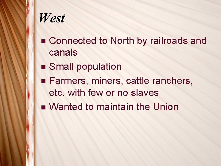 West n n Connected to North by railroads and canals Small population Farmers, miners,