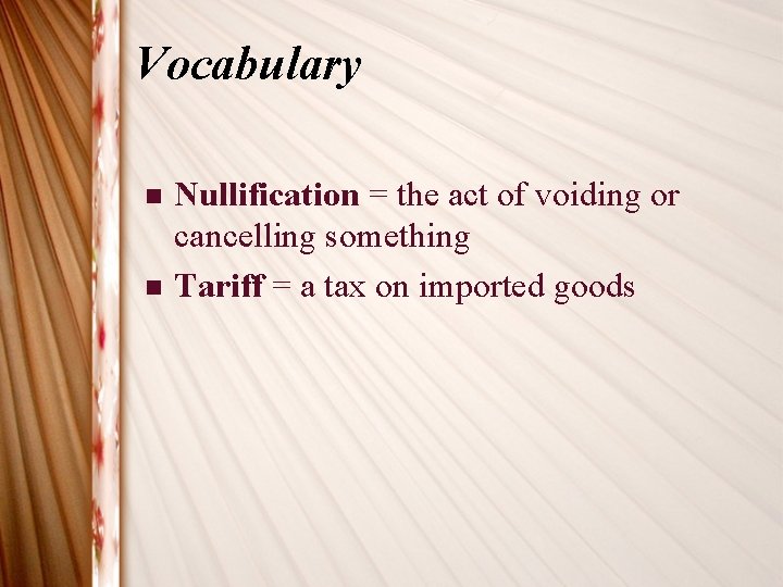 Vocabulary n n Nullification = the act of voiding or cancelling something Tariff =