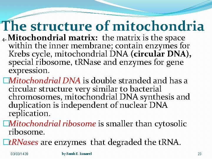 The structure of mitochondria Mitochondrial matrix: the matrix is the space within the inner