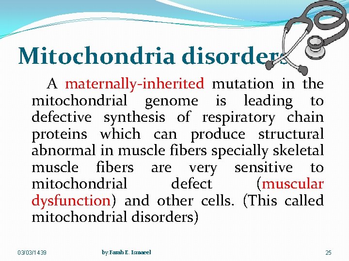 Mitochondria disorders A maternally-inherited mutation in the mitochondrial genome is leading to defective synthesis