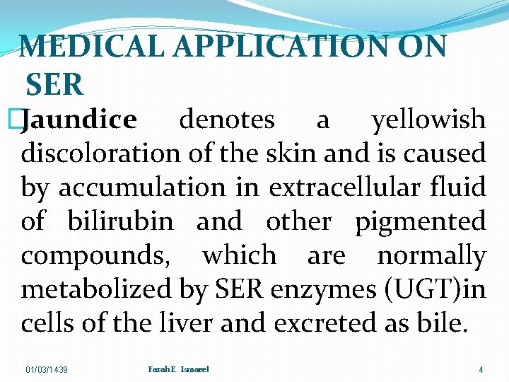 MEDICAL APPLICATION ON SER �Jaundice denotes a yellowish discoloration of the skin and is