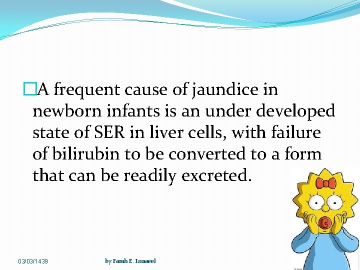 �A frequent cause of jaundice in newborn infants is an under developed state of