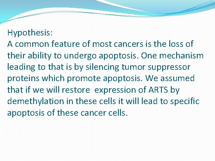 Hypothesis: A common feature of most cancers is the loss of their ability to