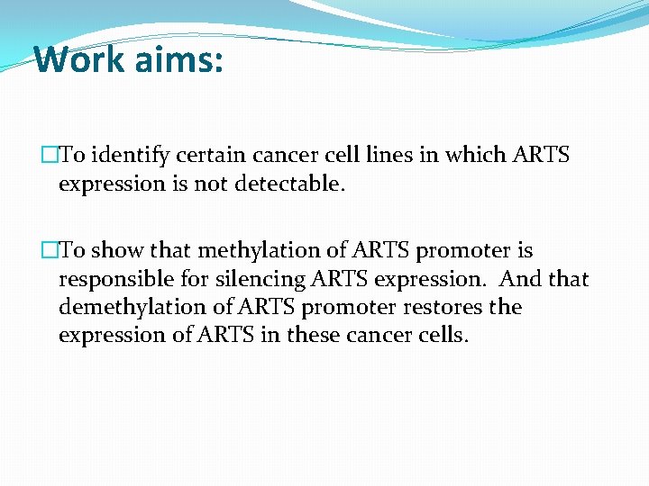 Work aims: �To identify certain cancer cell lines in which ARTS expression is not