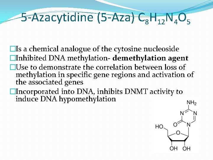 5 -Azacytidine (5 -Aza) C 8 H 12 N 4 O 5 �Is a