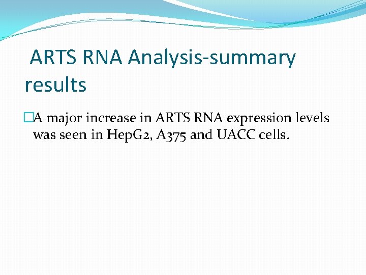 ARTS RNA Analysis-summary results �A major increase in ARTS RNA expression levels was seen
