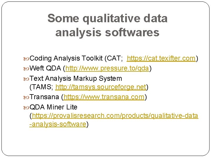 Some qualitative data analysis softwares Coding Analysis Toolkit (CAT; https: //cat. texifter. com) Weft