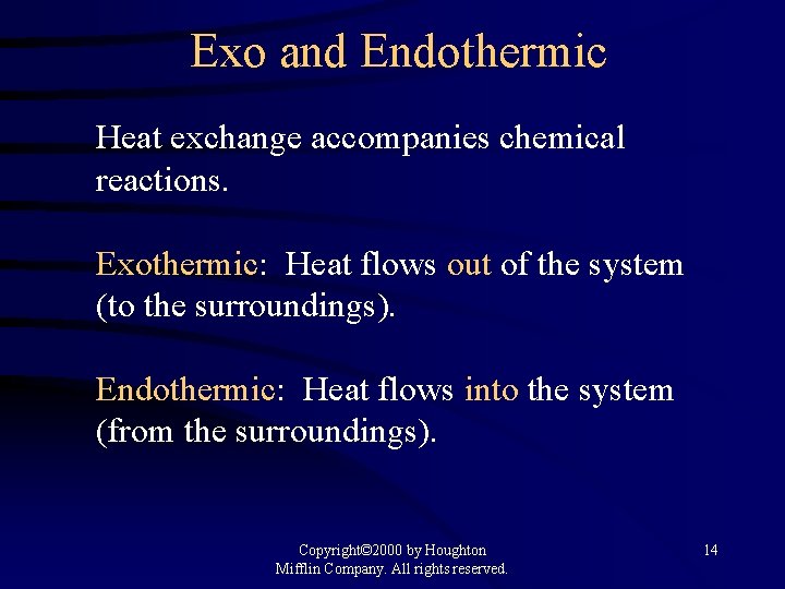 Exo and Endothermic Heat exchange accompanies chemical reactions. Exothermic: Heat flows out of the