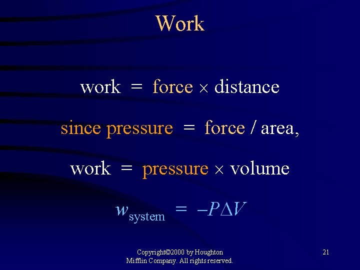 Work work = force distance since pressure = force / area, work = pressure
