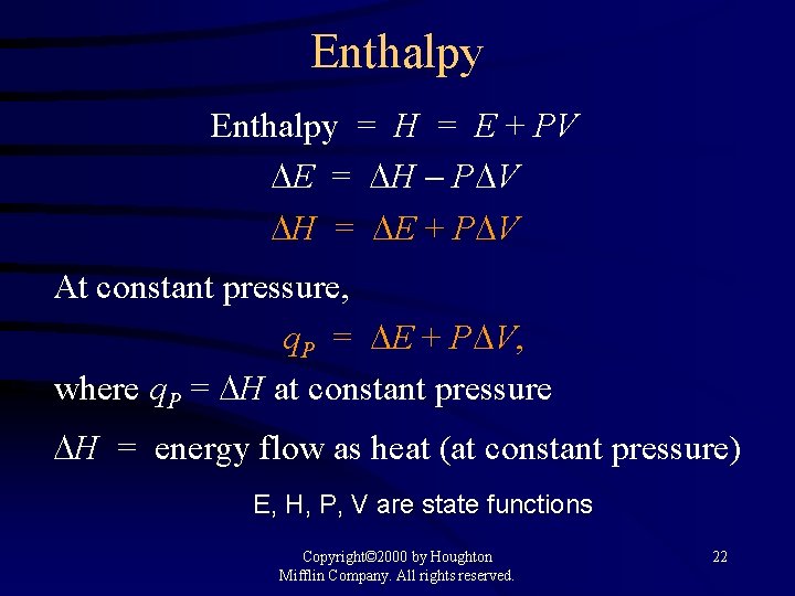 Enthalpy = H = E + PV E = H P V H =