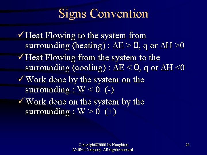 Signs Convention ü Heat Flowing to the system from surrounding (heating) : E >