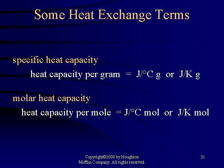 Some Heat Exchange Terms specific heat capacity per gram = J/°C g or J/K