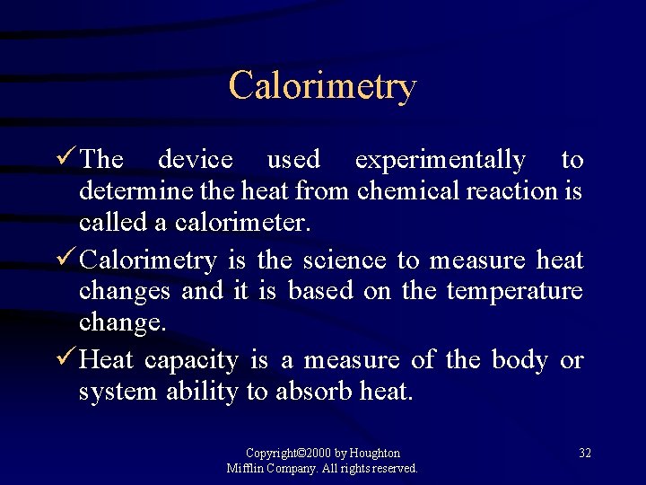 Calorimetry ü The device used experimentally to determine the heat from chemical reaction is