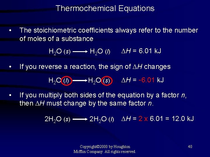 Thermochemical Equations • The stoichiometric coefficients always refer to the number of moles of