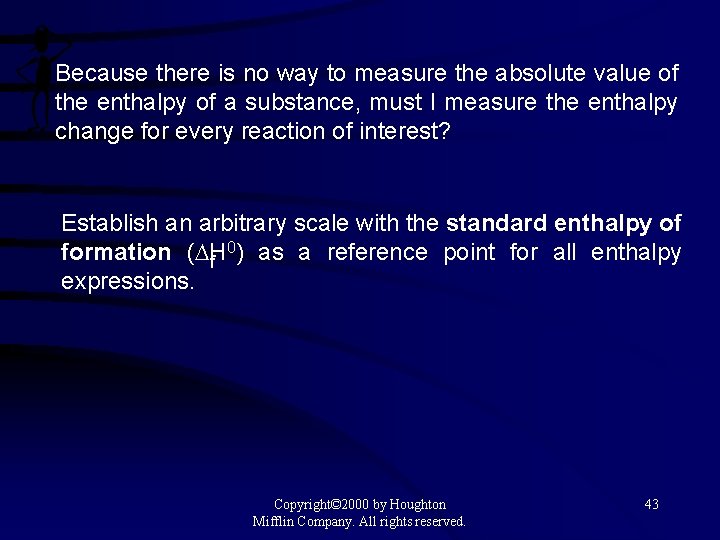 Because there is no way to measure the absolute value of the enthalpy of