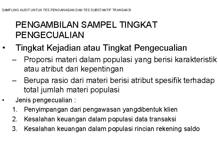 SAMPLING AUDIT UNTUK TES PENGAWASAN DAN TES SUBSTANTIF TRANSAKSI • PENGAMBILAN SAMPEL TINGKAT PENGECUALIAN