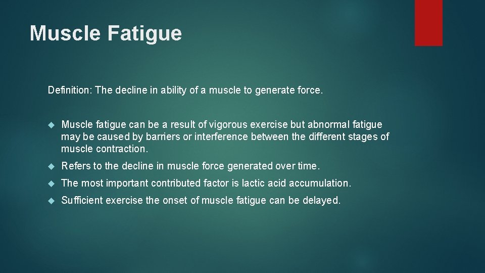 Muscle Fatigue Definition: The decline in ability of a muscle to generate force. Muscle