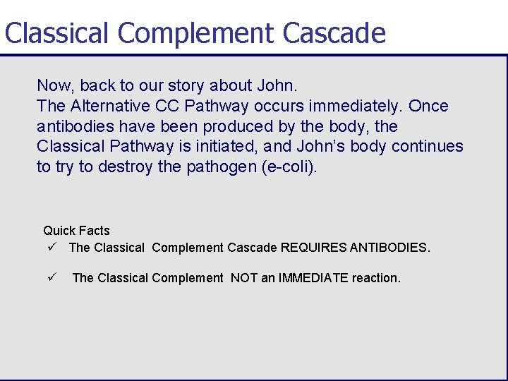 Classical Complement Cascade Now, back to our story about John. The Alternative CC Pathway