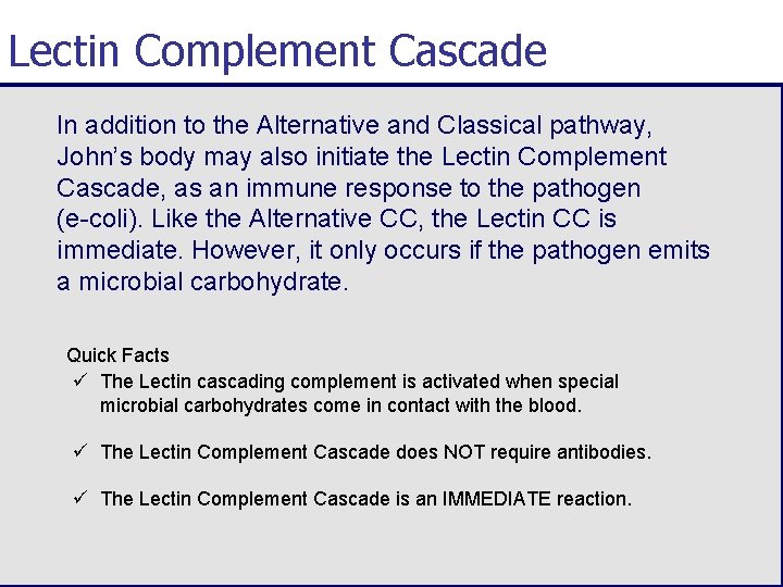 Lectin Complement Cascade In addition to the Alternative and Classical pathway, John’s body may