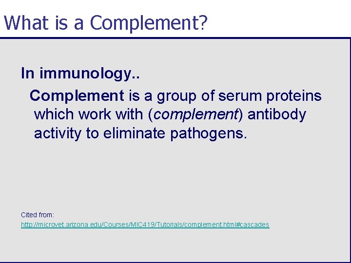 What is a Complement? In immunology. . Complement is a group of serum proteins
