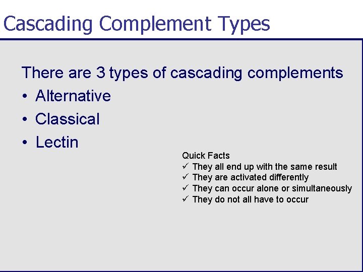 Cascading Complement Types There are 3 types of cascading complements • Alternative • Classical