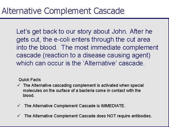 Alternative Complement Cascade Let’s get back to our story about John. After he gets