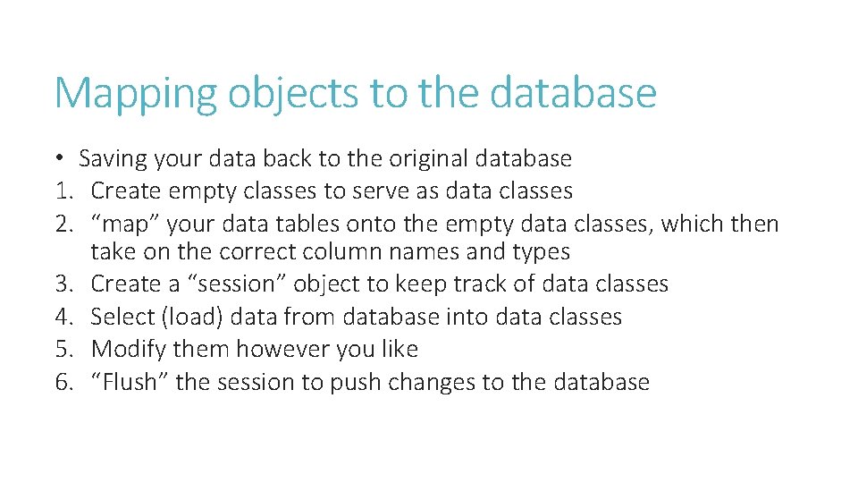 Mapping objects to the database • Saving your data back to the original database Mapping objects to the database • Saving your data back to the original database