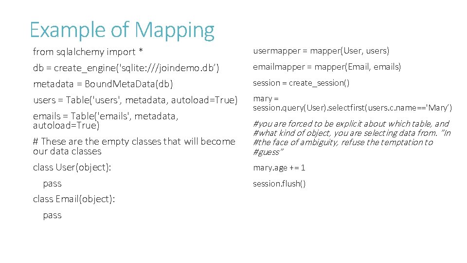 Example of Mapping from sqlalchemy import * db = create_engine('sqlite: ///joindemo. db’) metadata = Example of Mapping from sqlalchemy import * db = create_engine('sqlite: ///joindemo. db’) metadata =