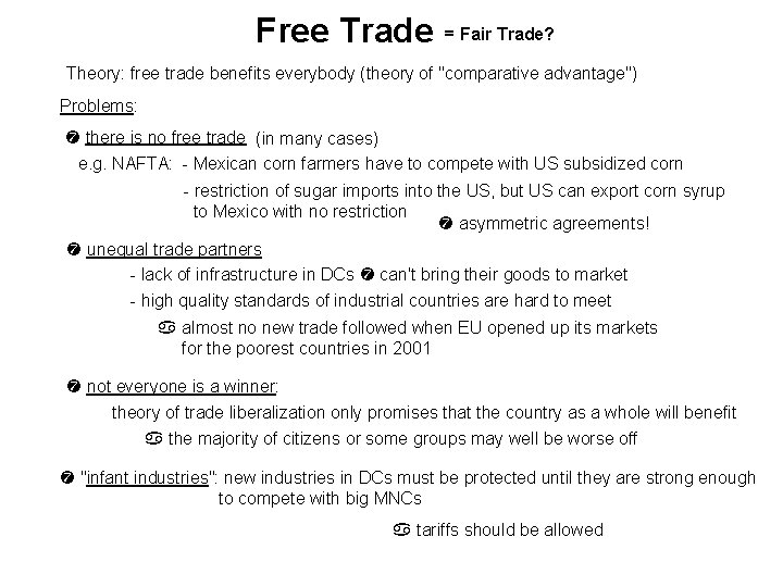 Free Trade = Fair Trade? Theory: free trade benefits everybody (theory of "comparative advantage")