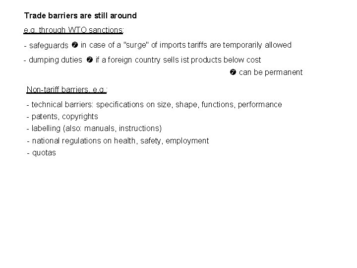 Trade barriers are still around e. g. through WTO sanctions: - safeguards in case