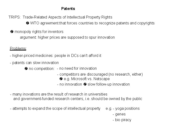Patents TRIPS: Trade-Related Aspects of Intellectual Property Rights WTO agreement that forces countries to