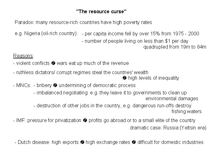 "The resource curse" Paradox: many resource-rich countries have high poverty rates e. g. Nigeria