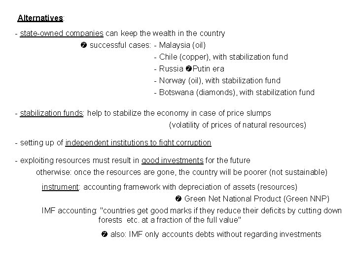 Alternatives: - state-owned companies can keep the wealth in the country successful cases: -