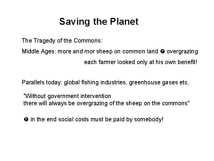 Saving the Planet The Tragedy of the Commons: Middle Ages: more and mor sheep