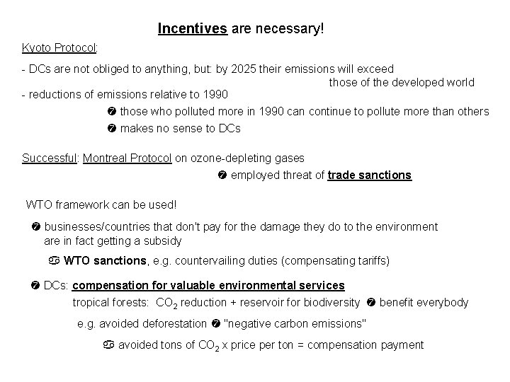 Incentives are necessary! Kyoto Protocol: - DCs are not obliged to anything, but: by