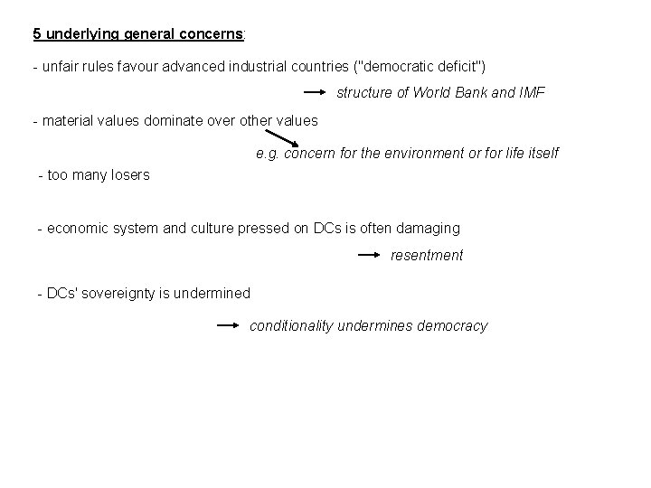 5 underlying general concerns: - unfair rules favour advanced industrial countries ("democratic deficit") structure