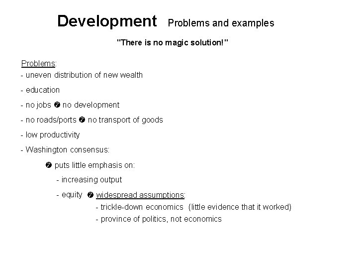 Development Problems and examples "There is no magic solution!" Problems: - uneven distribution of