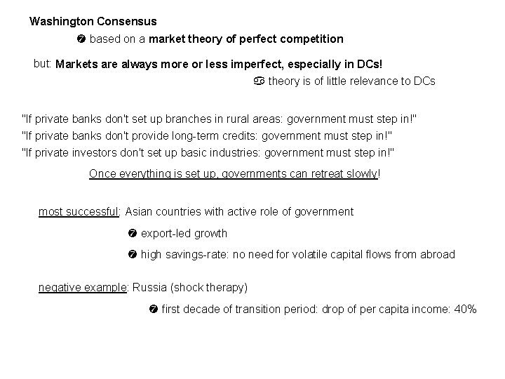 Washington Consensus based on a market theory of perfect competition but: Markets are always