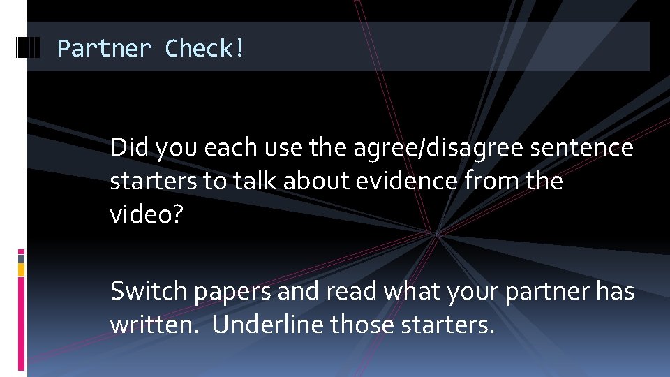 Partner Check! Did you each use the agree/disagree sentence starters to talk about evidence